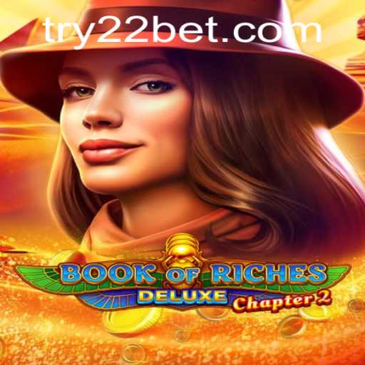 Discover the Thrills of Book of Riches Deluxe Chapter 2 at 22bet