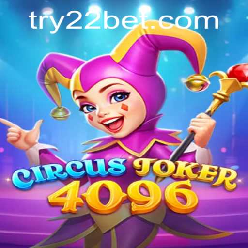 An In-Depth Look at CircusJoker4096 and Its Connection to 22bet